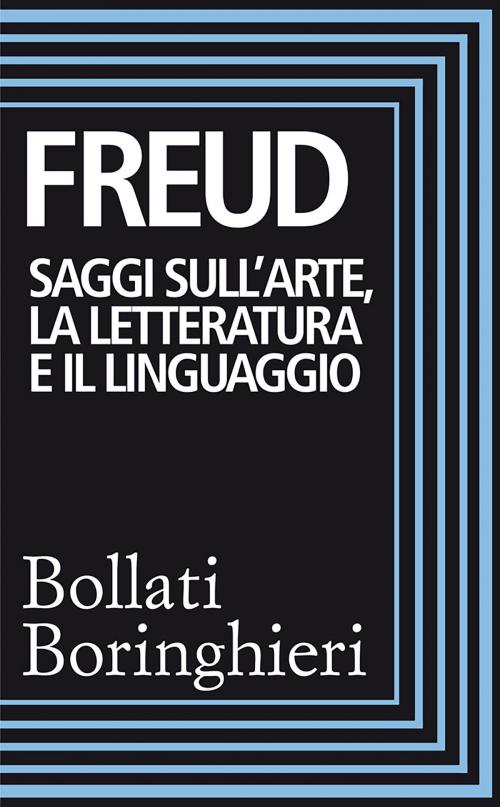 Cover of the book Saggi sull'arte, la letteratura e il linguaggio by Sigmund Freud, Bollati Boringhieri