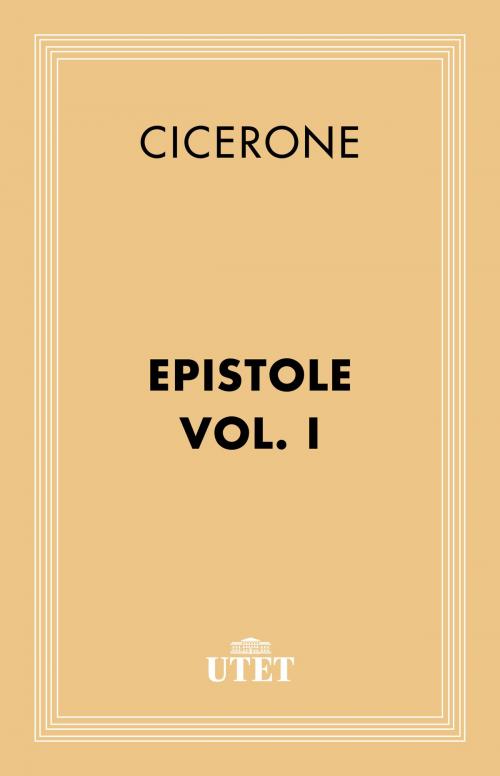 Cover of the book Epistole. Vol. I by Cicerone, UTET