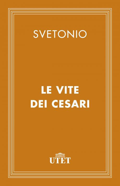 Cover of the book Le vite dei Cesari by Svetonio, UTET