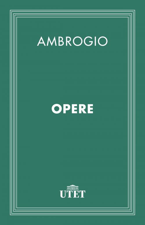 Cover of the book Opere by Ambrogio, UTET