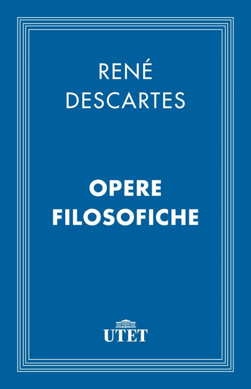 Cover of the book Opere filosofiche by René Descartes, UTET