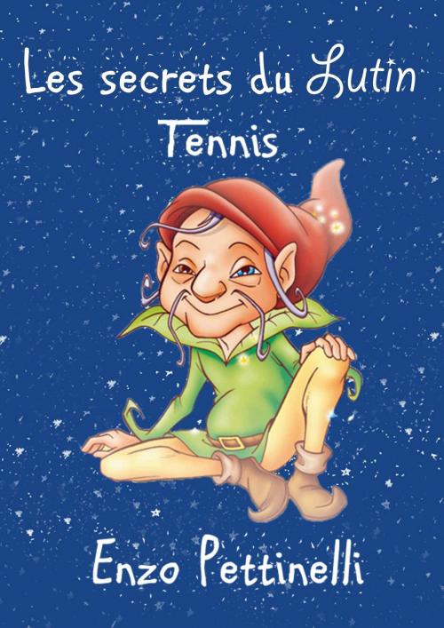Cover of the book Les secrets du lutin: Tennis by Enzo Pettinelli, Enzo Pettinelli