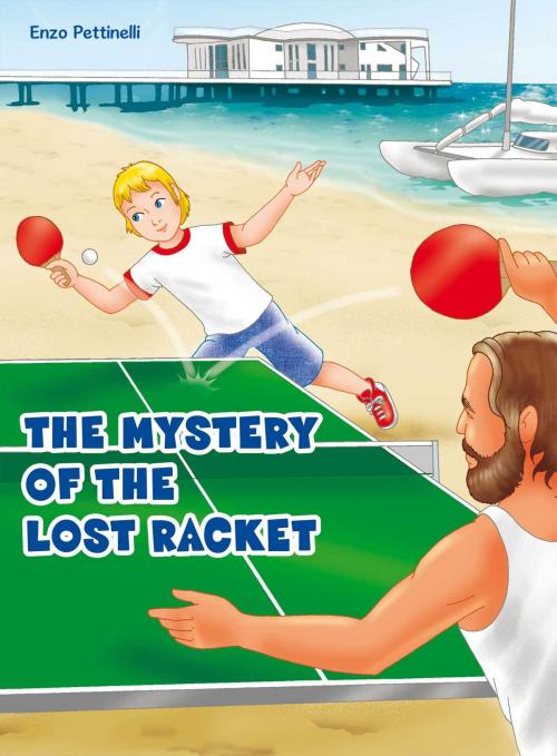Cover of the book The Mystery of the Lost Racket: Ping-Pong by Enzo Pettinelli, Enzo Pettinelli