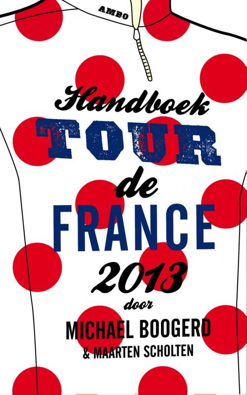 Cover of the book Handboek Tour de France 2013 by Michael Boogerd, Maarten Scholten, Ambo/Anthos B.V.