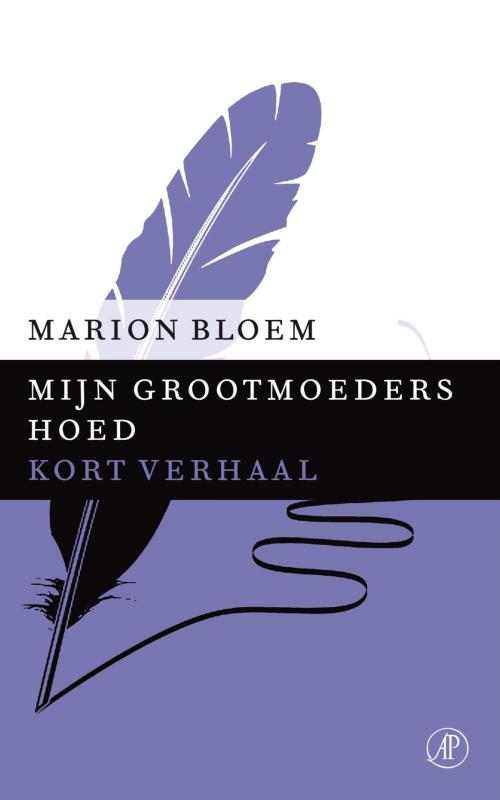 Cover of the book Mijn grootmoeders hoed by Marion Bloem, Singel Uitgeverijen