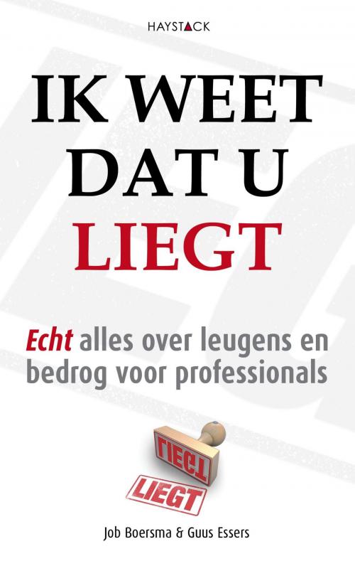Cover of the book Ik weet dat u liegt by Job Boersma, Guus Essers, Haystack, Uitgeverij