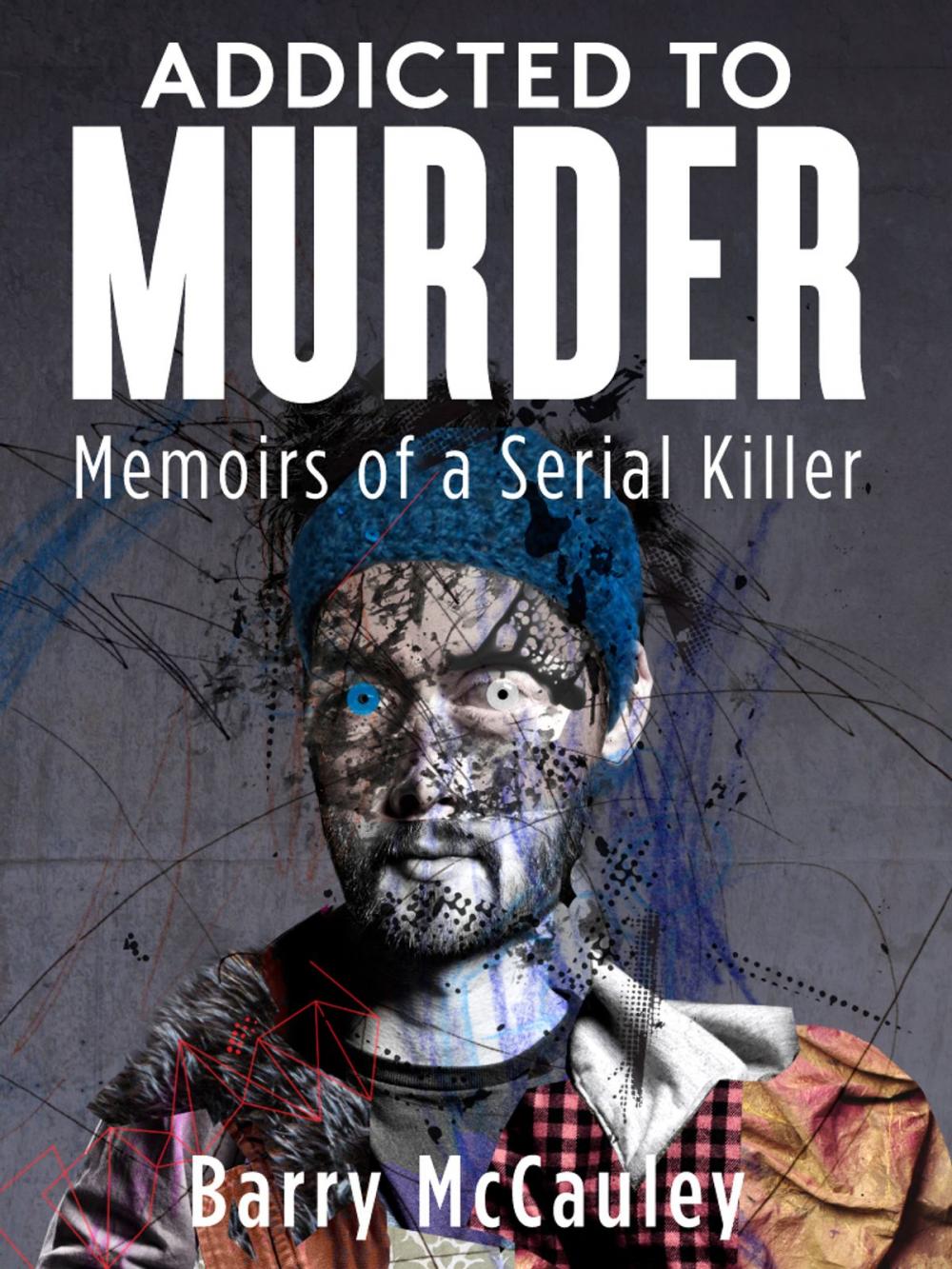 Big bigCover of Addicted To Murder (Memoirs of a Serial Killer)