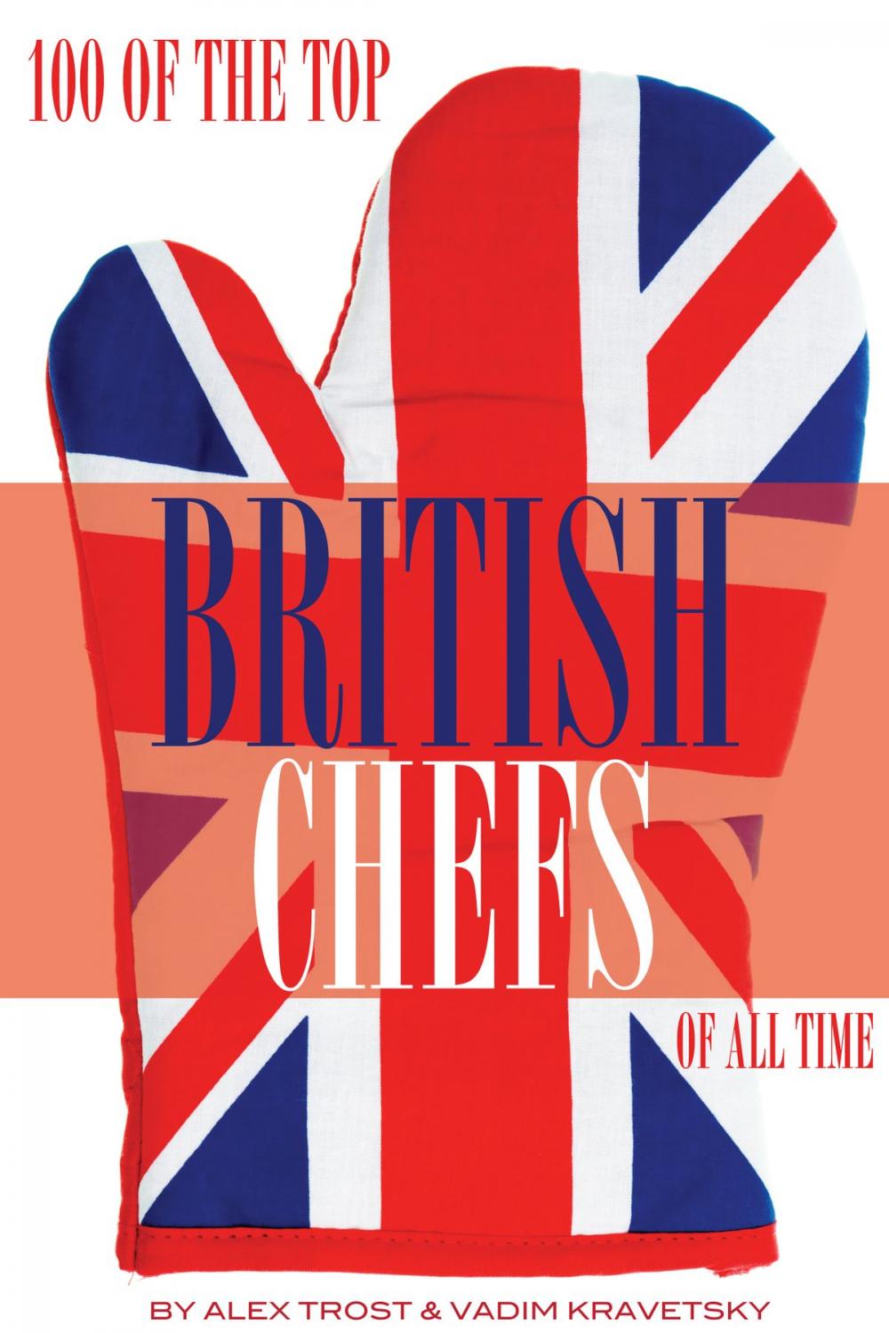 Big bigCover of 100 of the Top British Chefs of All Time