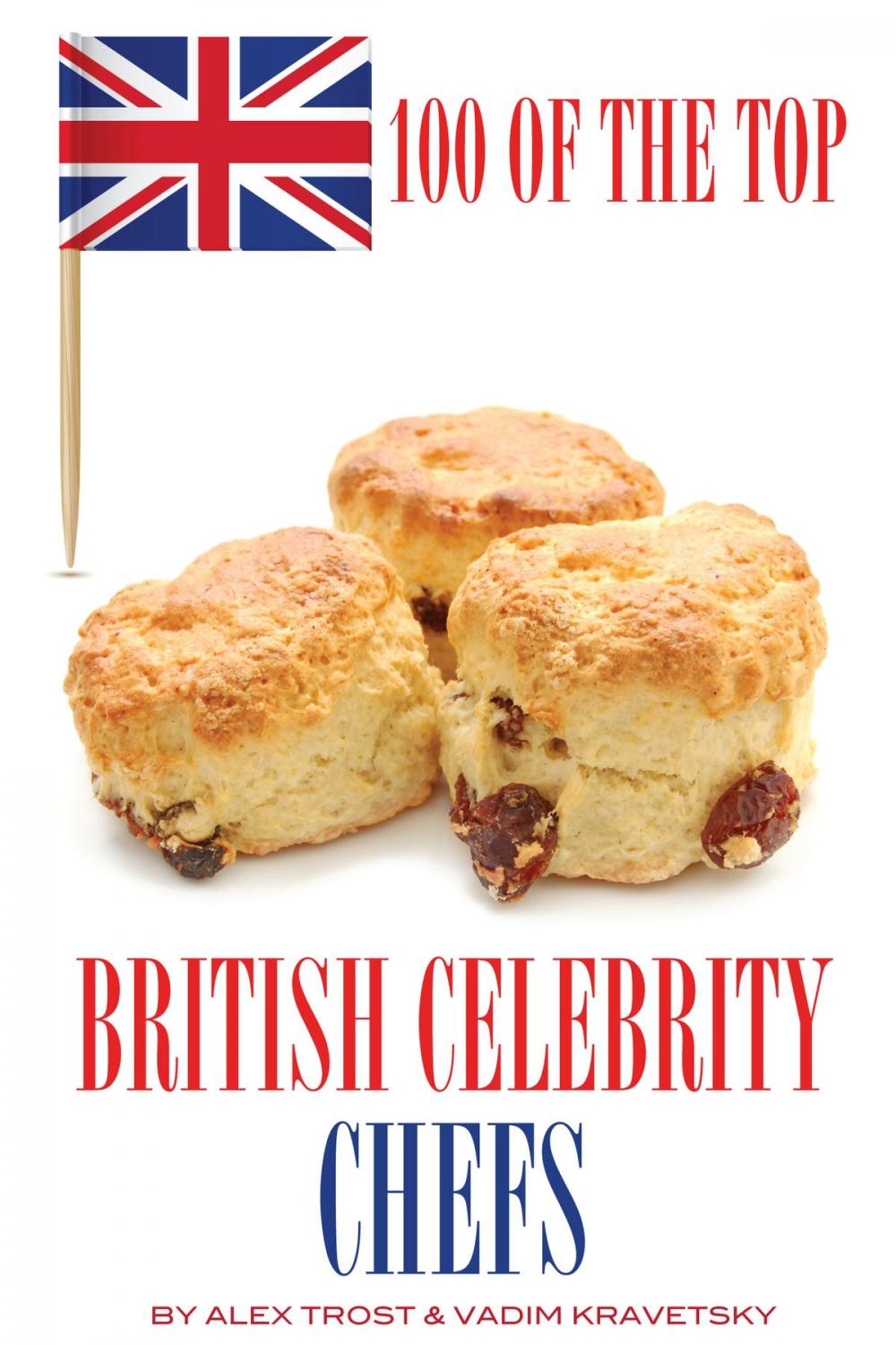 Big bigCover of 100 of the Top British Celebrity Chefs