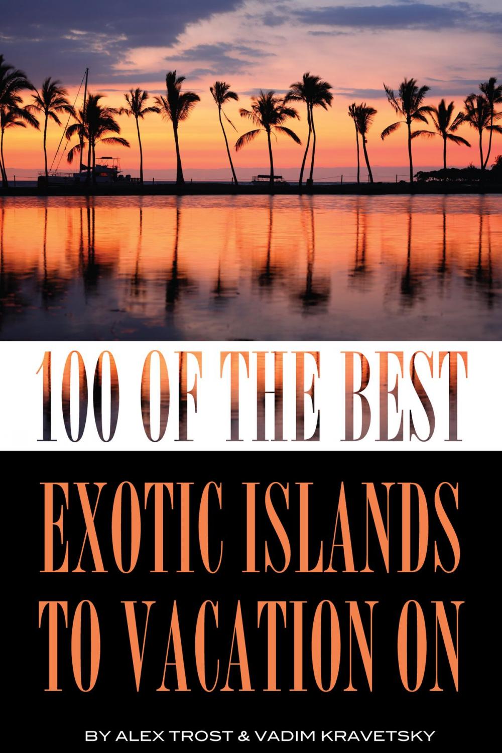 Big bigCover of 100 of the Best Exotic Islands to Vacation On