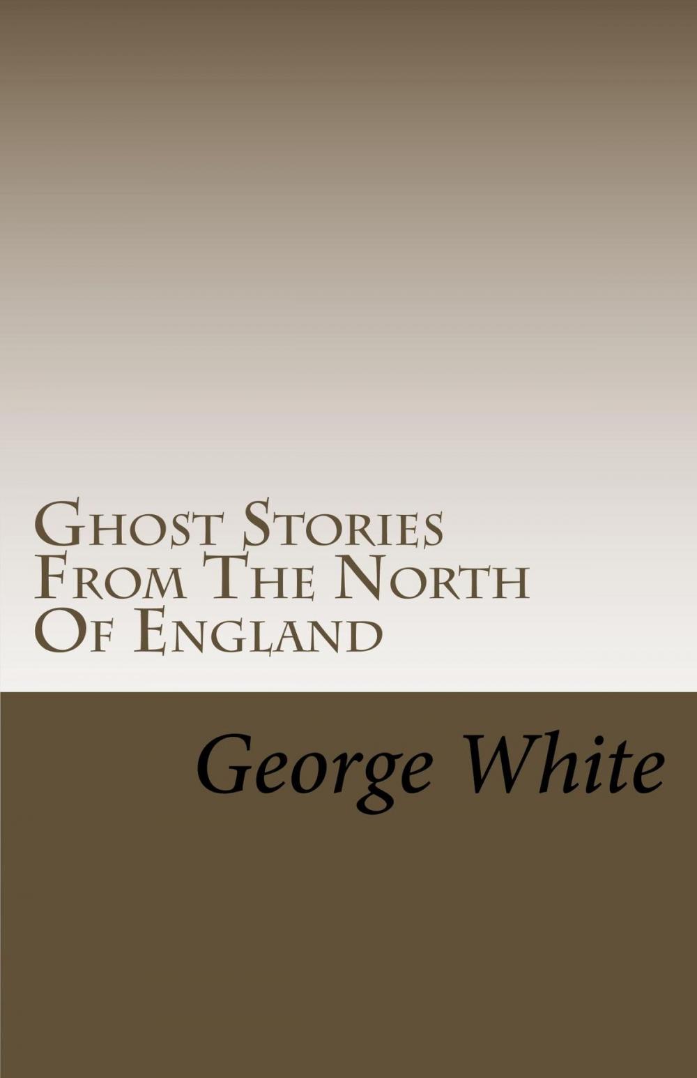 Big bigCover of Ghost Stories From The North Of England