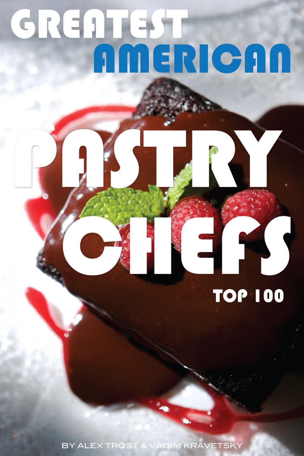 Big bigCover of Greatest American Pastry Chefs: Top 100