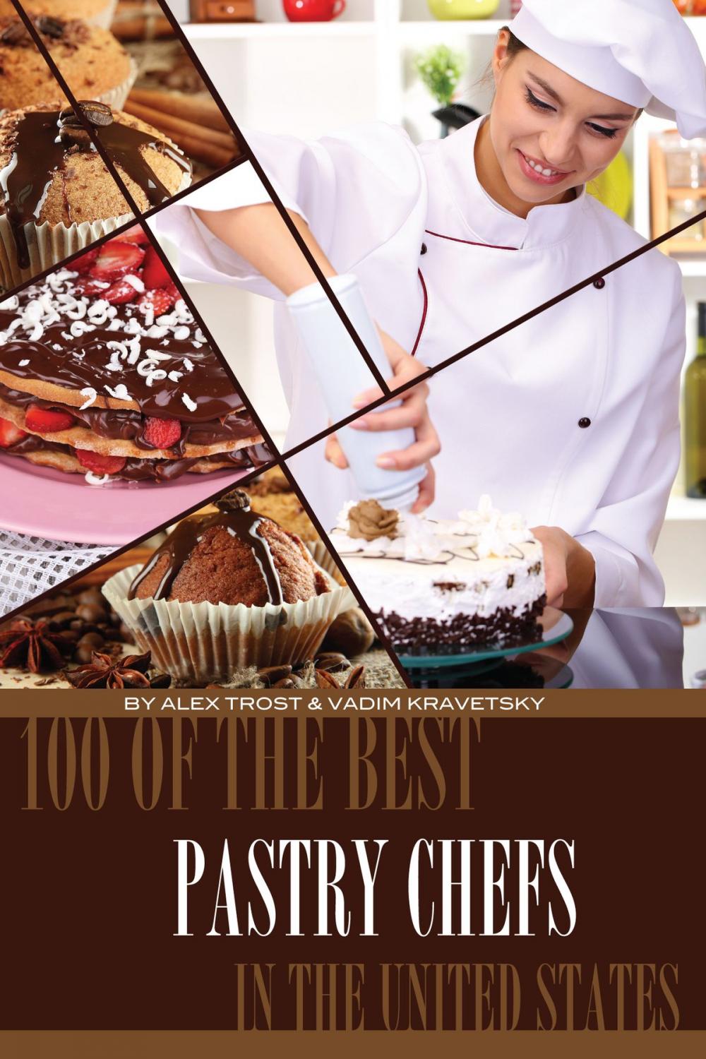 Big bigCover of 100 of the Best Pastry Chefs in the United States