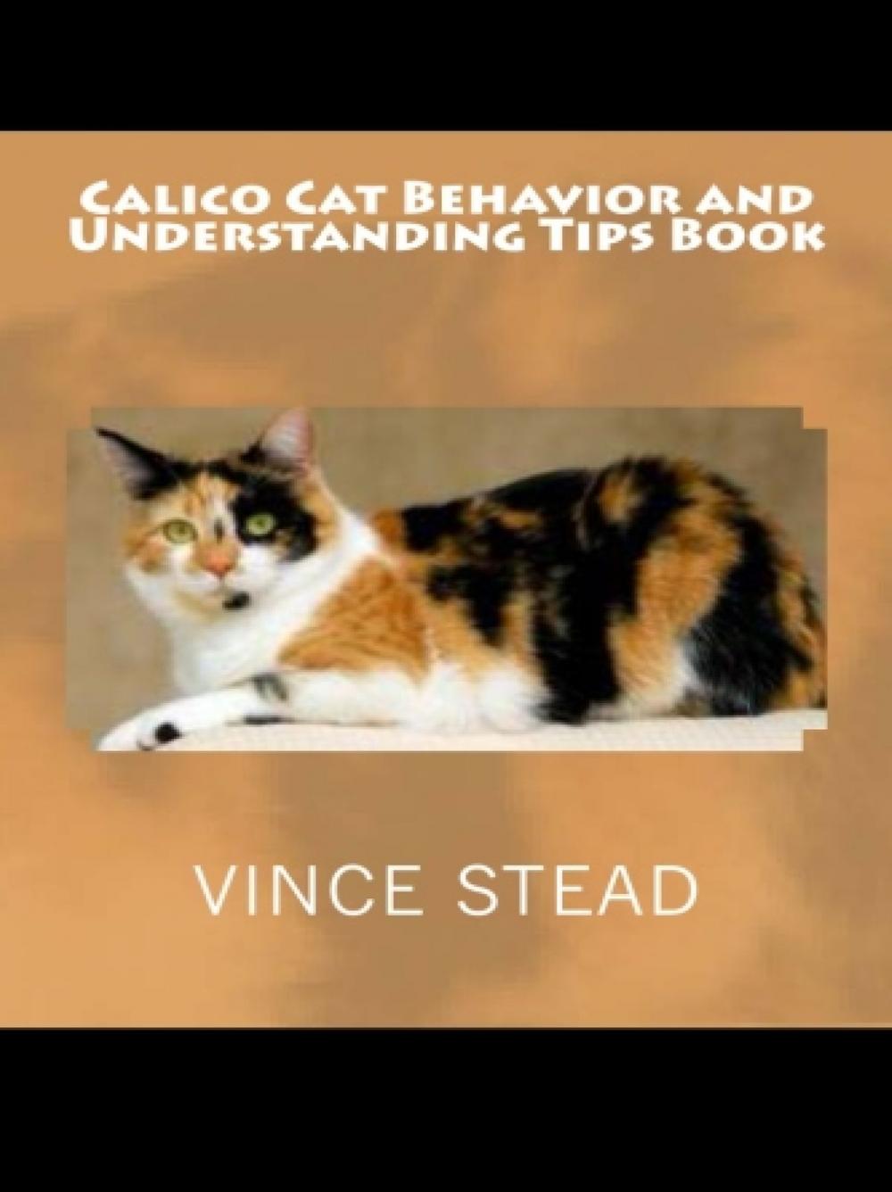 Big bigCover of Calico Cat Behavior and Understanding Tips Book