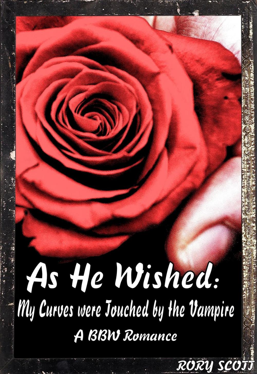 Big bigCover of As He Wished: My Curves were Touched by the Vampire