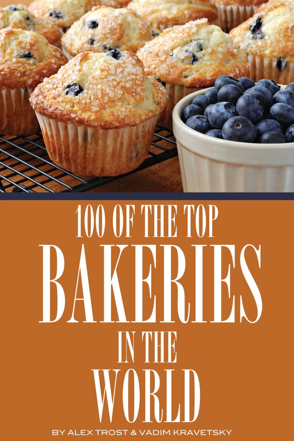 Big bigCover of 100 of the Top Bakeries in the World