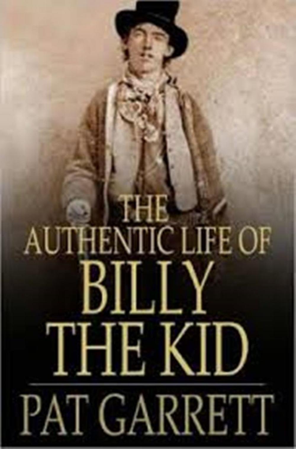 Big bigCover of The Authentic Life of Billy the Kid