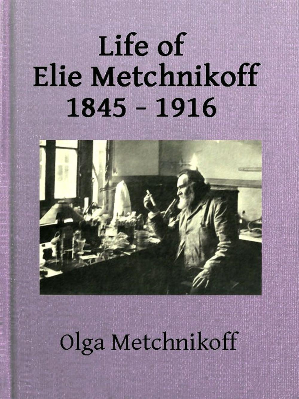 Big bigCover of Life of Elie Metchnikoff, 1845-1916