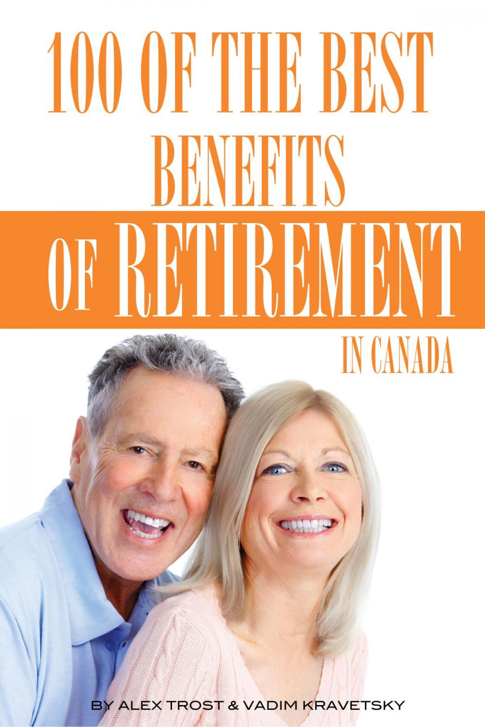 Big bigCover of 100 of the Best Benefits of Retirement In Canada