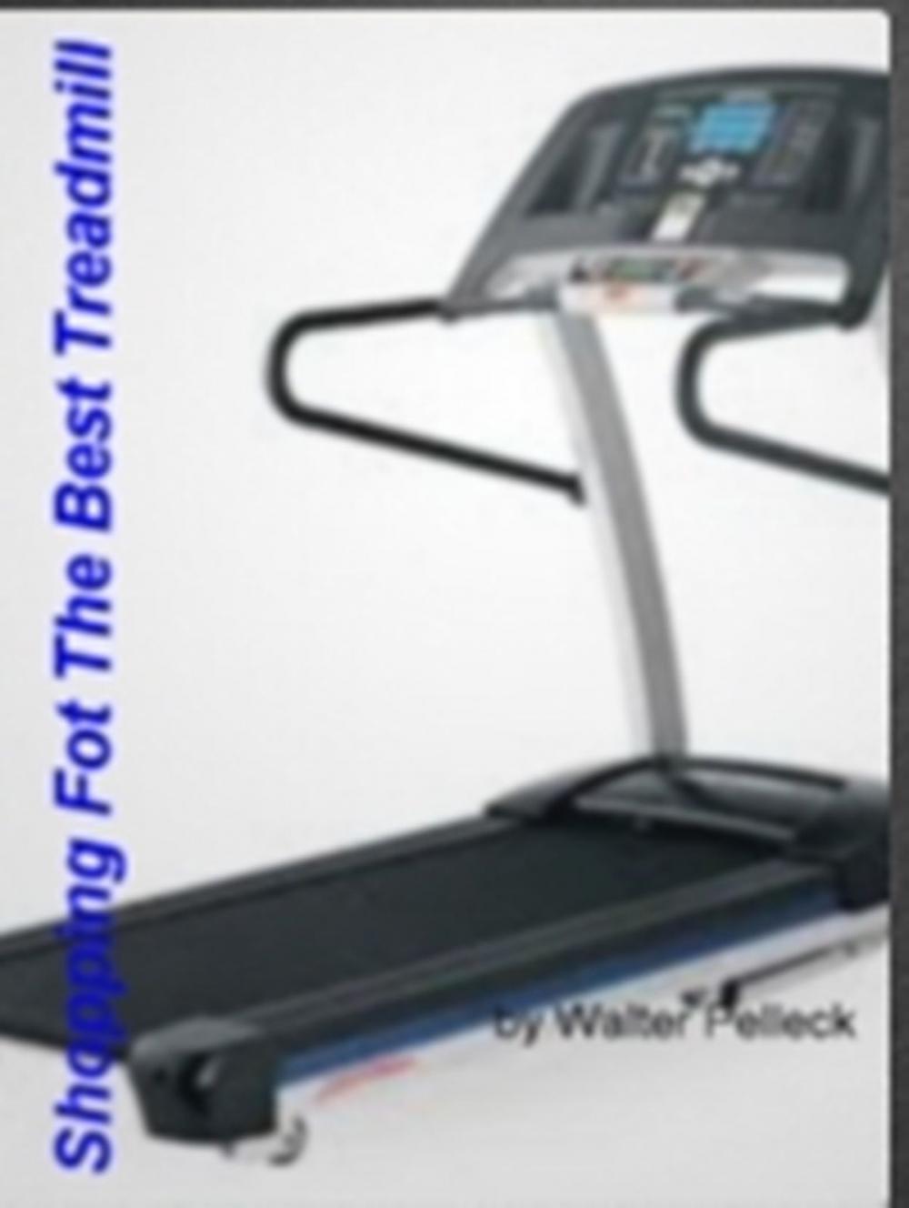 Big bigCover of Shopping For The Best Treadmill