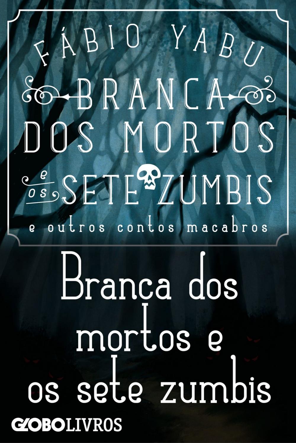 Big bigCover of Branca dos mortos e os sete zumbis e outros contos macabros - Branca dos mortos e os sete zumbis