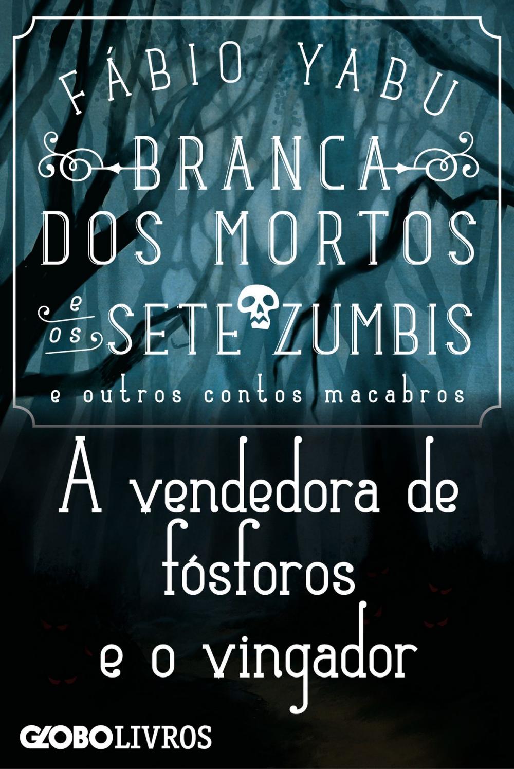 Big bigCover of Branca dos mortos e os sete zumbis e outros contos macabros - A vendedora de fósforos e o vingador