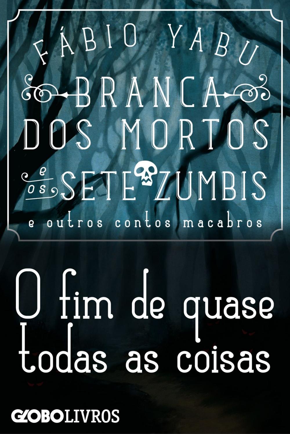 Big bigCover of Branca dos mortos e os sete zumbis e outros contos macabros - O fim de quase todas as coisas