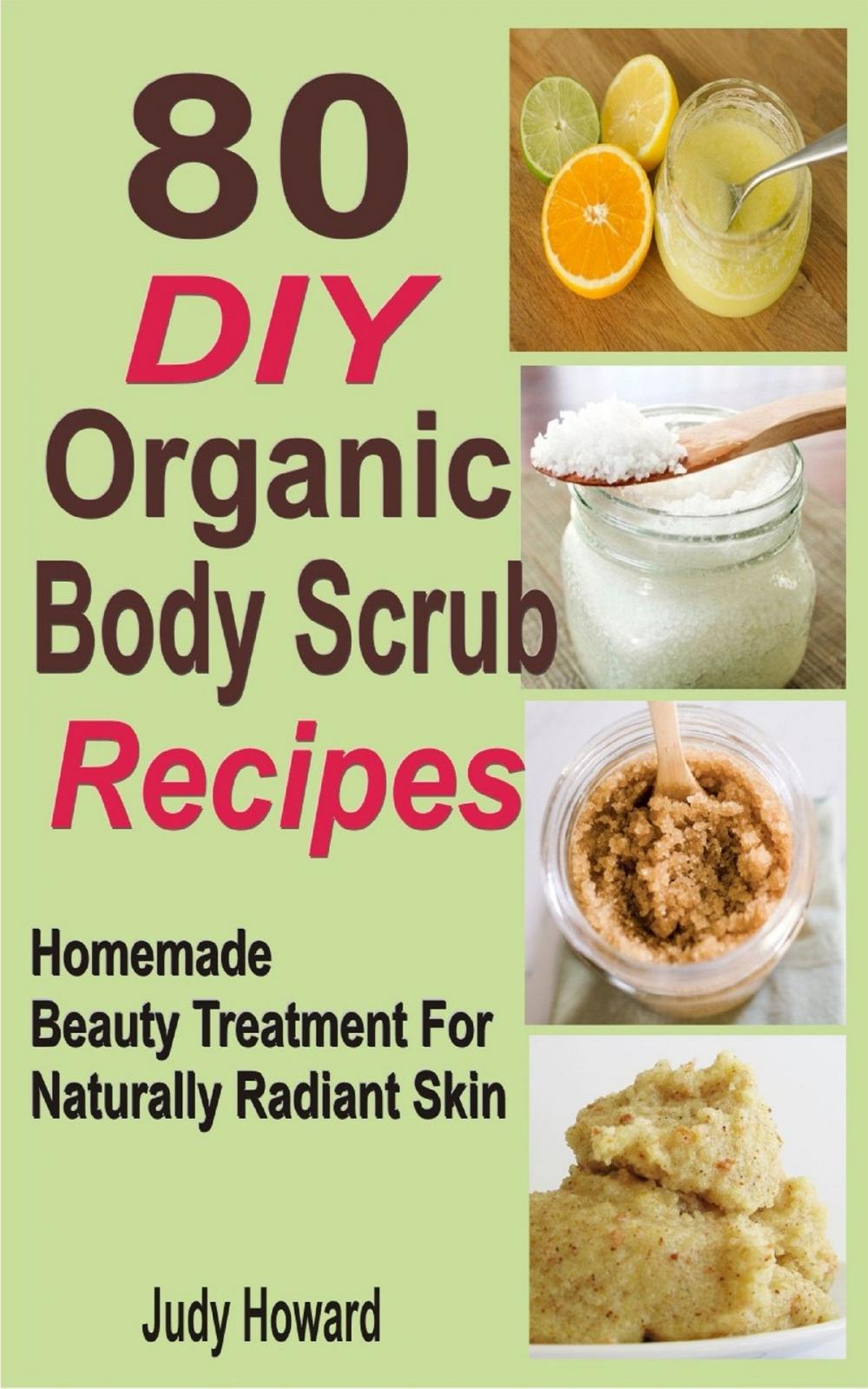 Big bigCover of 80 DIY Organic Body Scrub Recipes