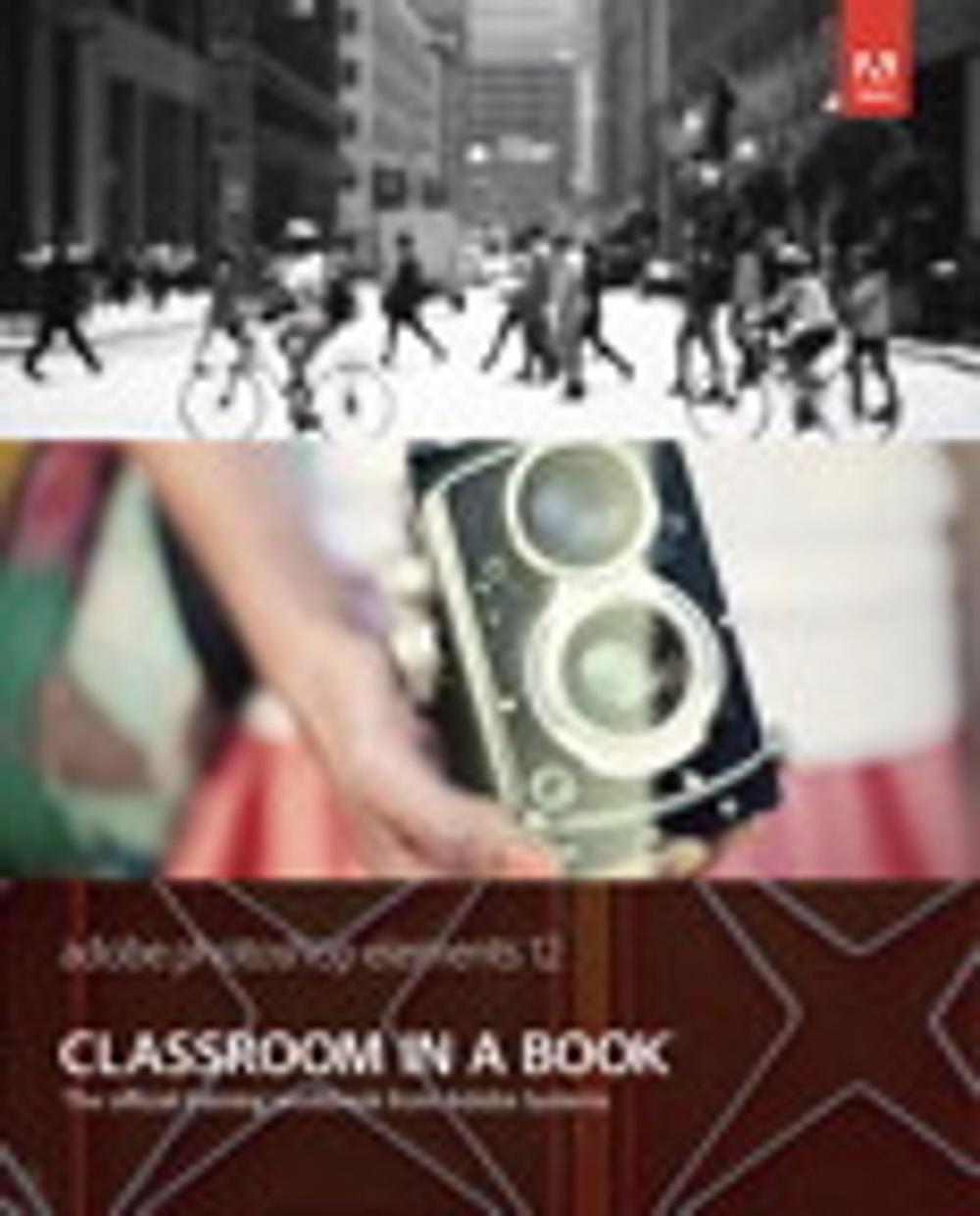 Big bigCover of Adobe Photoshop Elements 12 Classroom in a Book