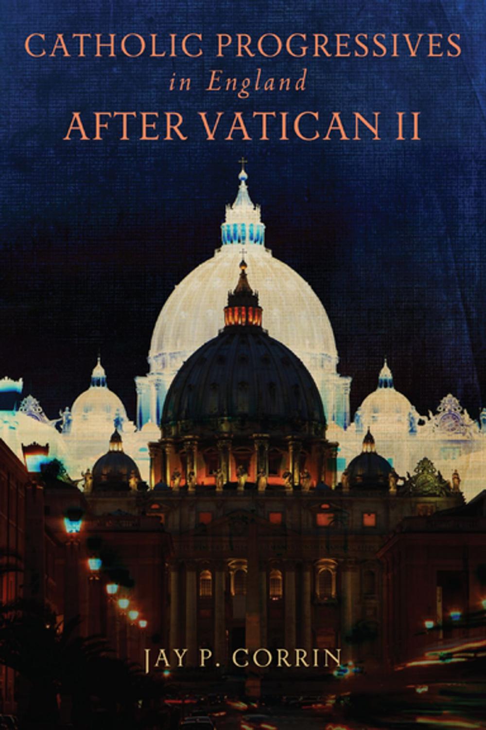 Big bigCover of Catholic Progressives in England after Vatican II