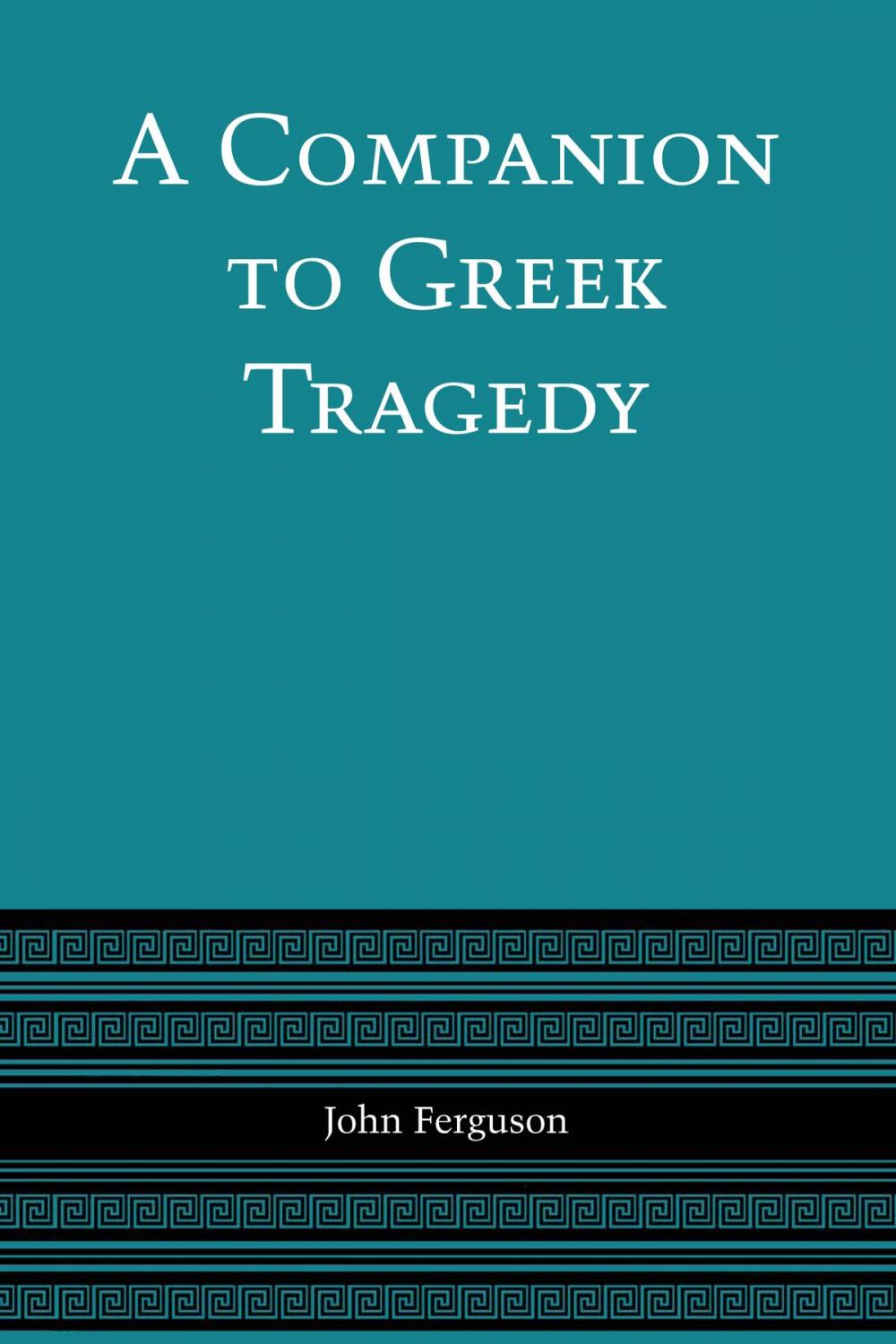 Big bigCover of A Companion to Greek Tragedy