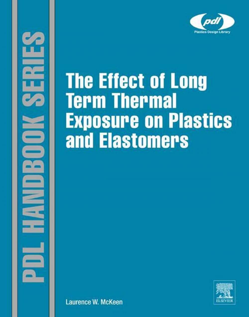 Big bigCover of The Effect of Long Term Thermal Exposure on Plastics and Elastomers