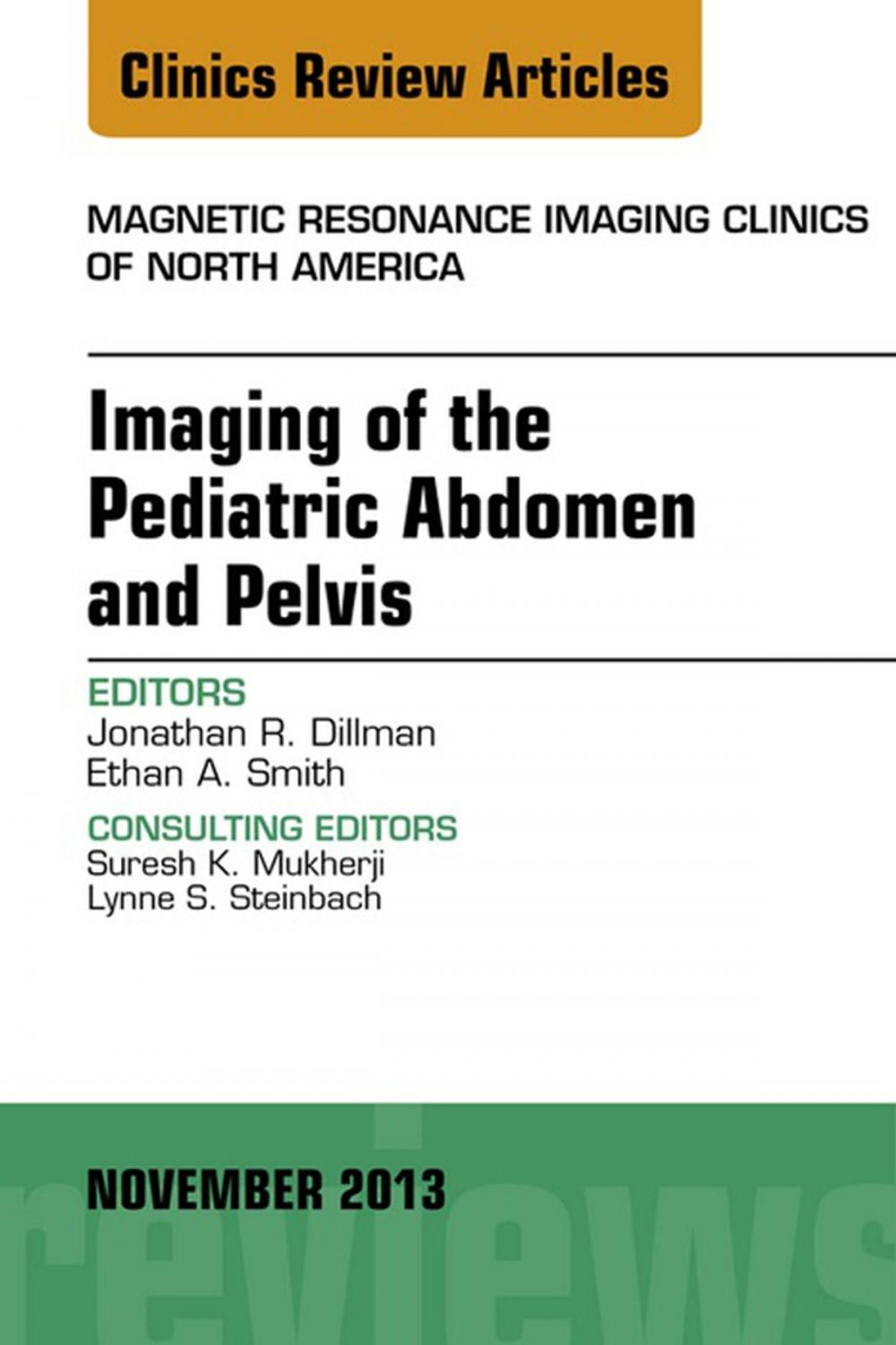 Big bigCover of Imaging of the Pediatric Abdomen and Pelvis, An Issue of Magnetic Resonance Imaging Clinics, E-Book