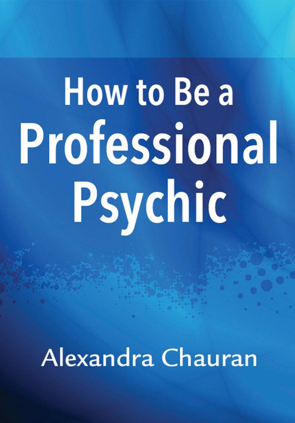 Big bigCover of How to Be a Professional Psychic