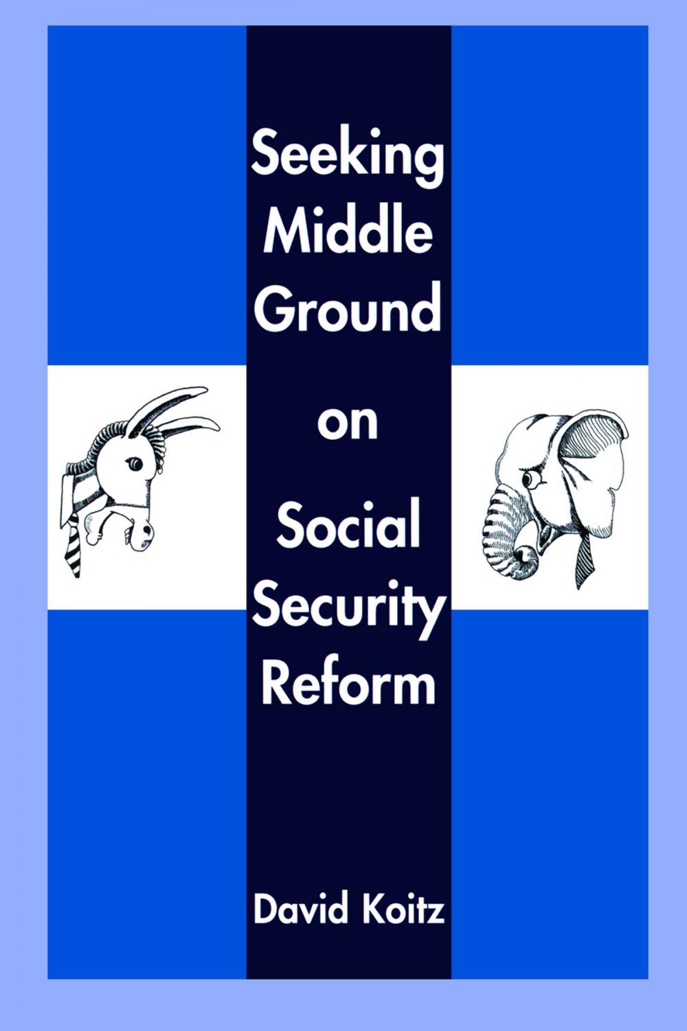 Big bigCover of Seeking Middle Ground on Social Security Reform