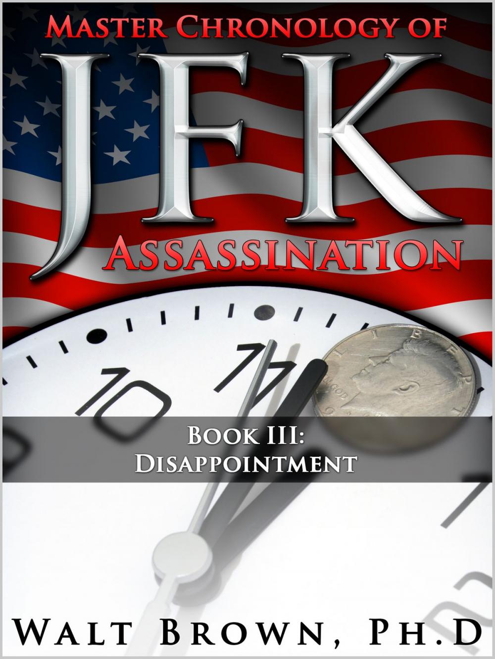 Big bigCover of Master Chronology of JFK Assassination Book III: Disappointment