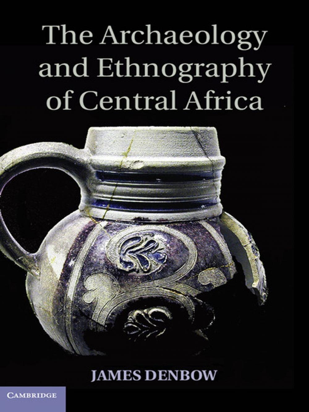 Big bigCover of The Archaeology and Ethnography of Central Africa