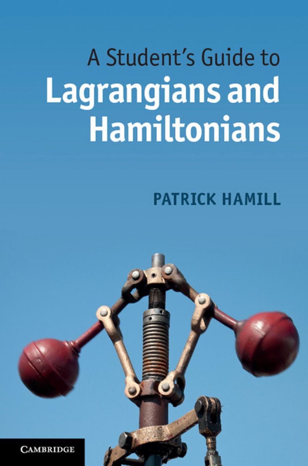 Big bigCover of A Student's Guide to Lagrangians and Hamiltonians