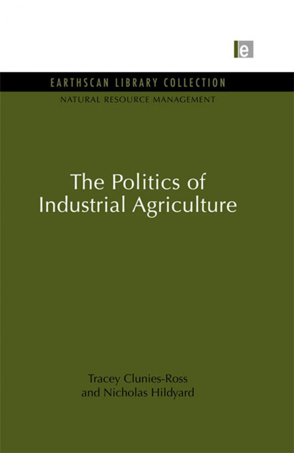 Big bigCover of The Politics of Industrial Agriculture