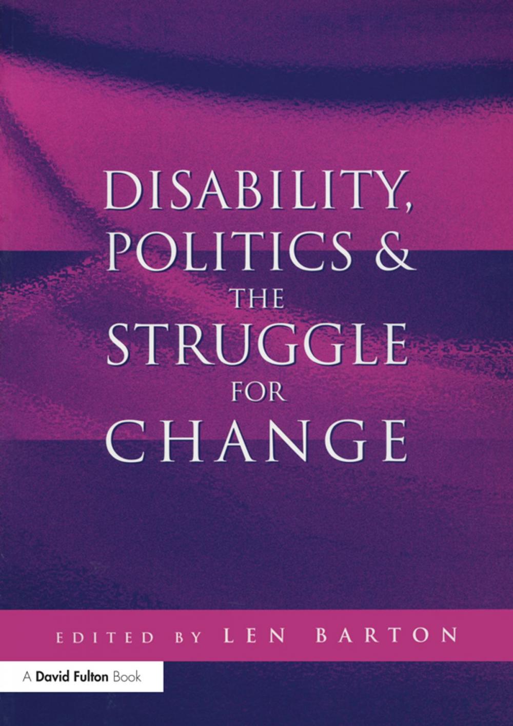 Big bigCover of Disability, Politics and the Struggle for Change