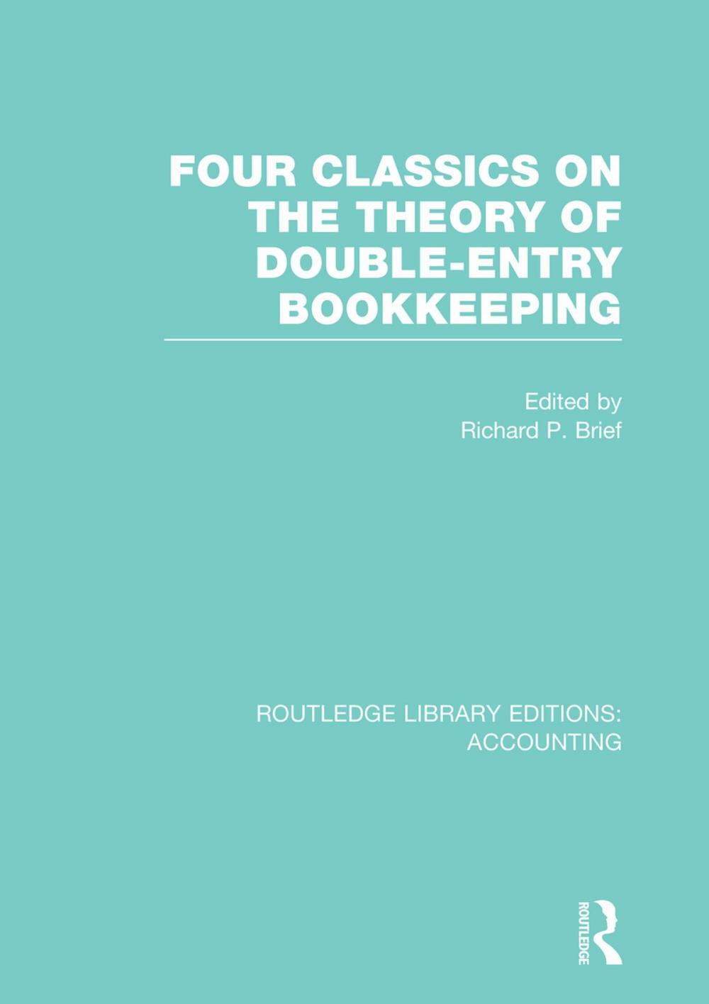 Big bigCover of Four Classics on the Theory of Double-Entry Bookkeeping (RLE Accounting)