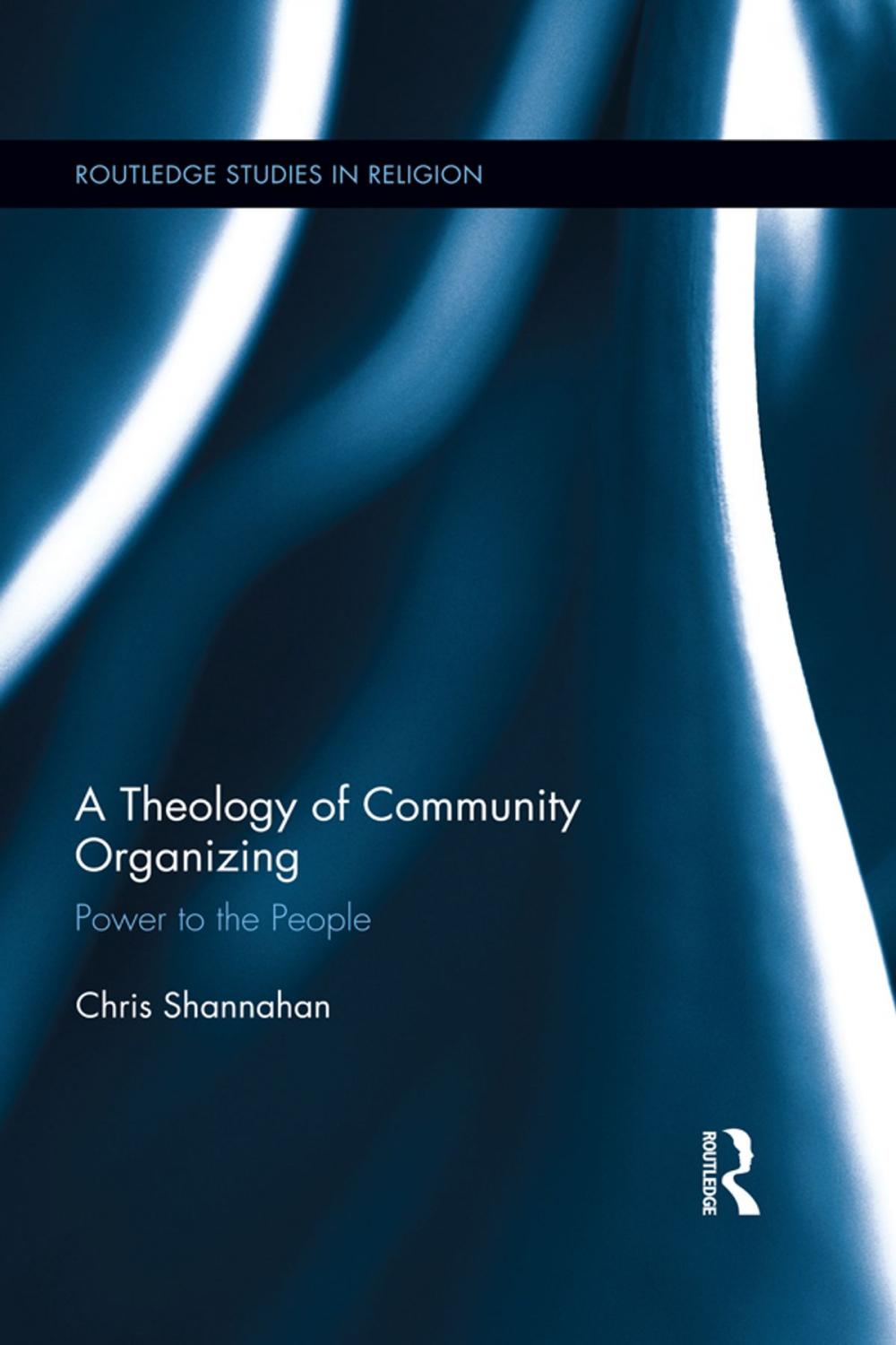 Big bigCover of A Theology of Community Organizing