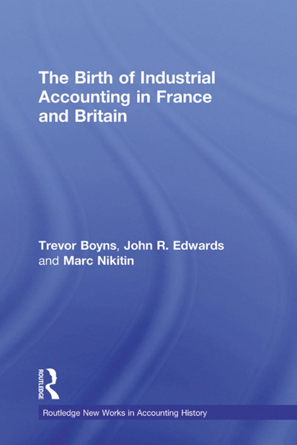 Big bigCover of The Birth of Industrial Accounting in France and Britain