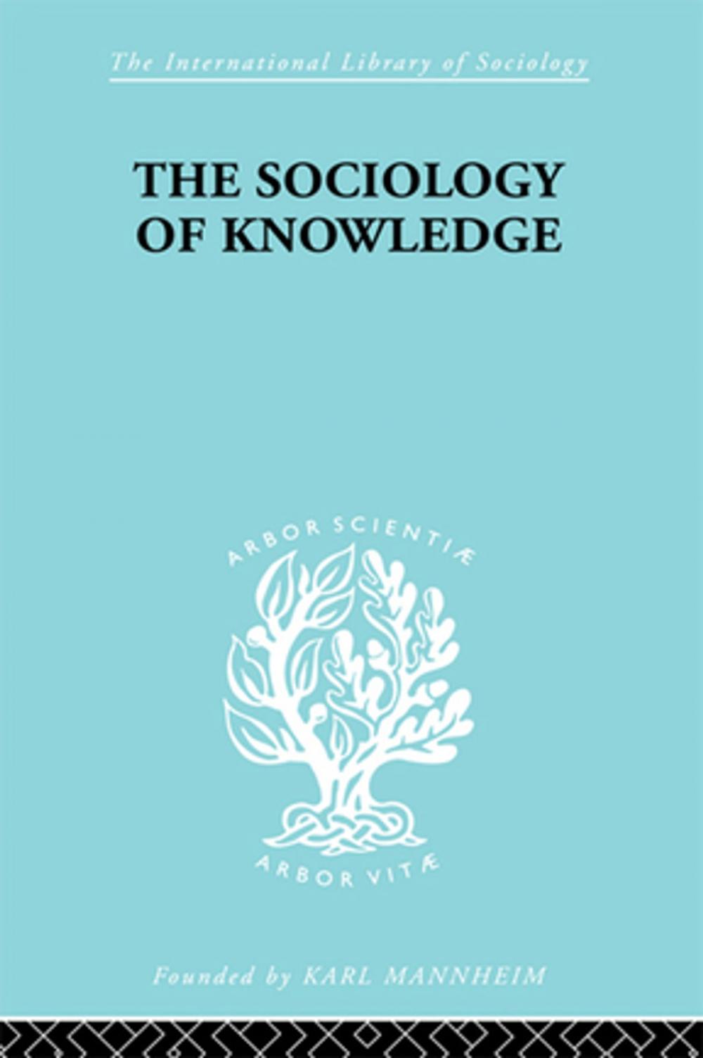 Big bigCover of The Sociology of Knowledge