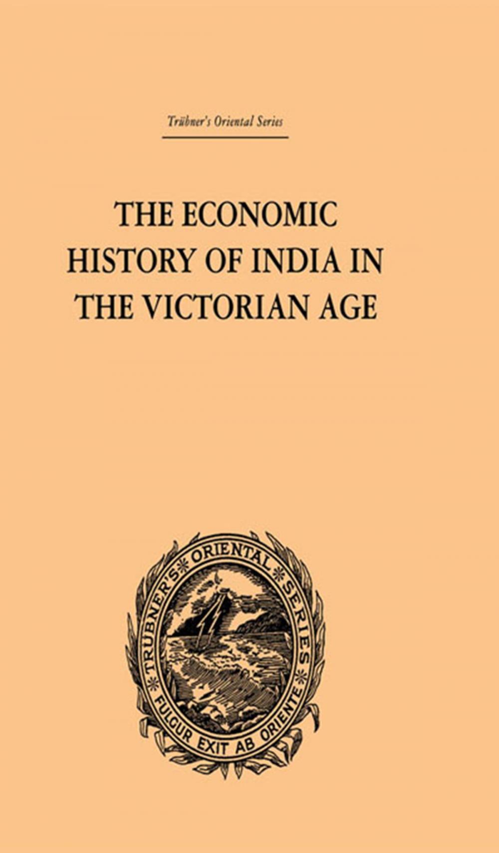 Big bigCover of The Economic History of India in the Victorian Age