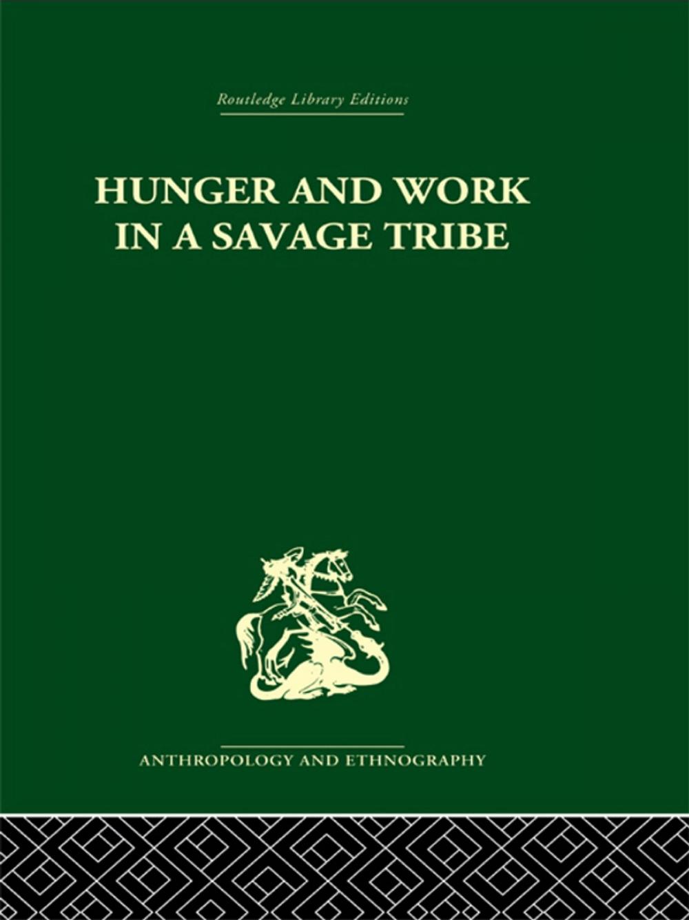 Big bigCover of Hunger and Work in a Savage Tribe