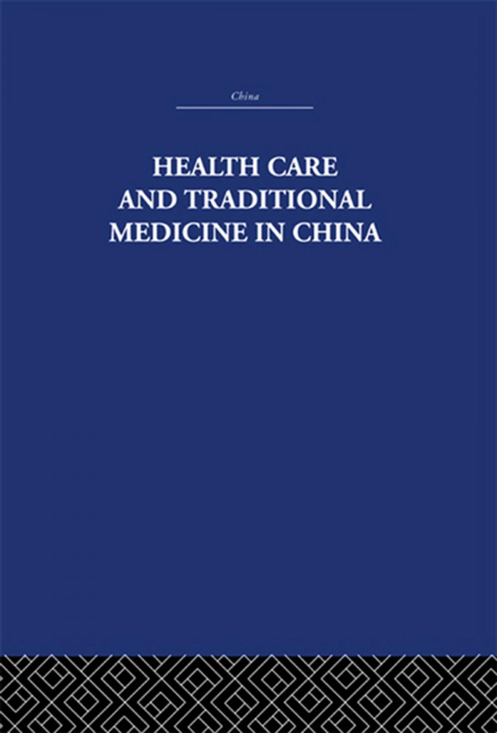 Big bigCover of Health Care and Traditional Medicine in China 1800-1982