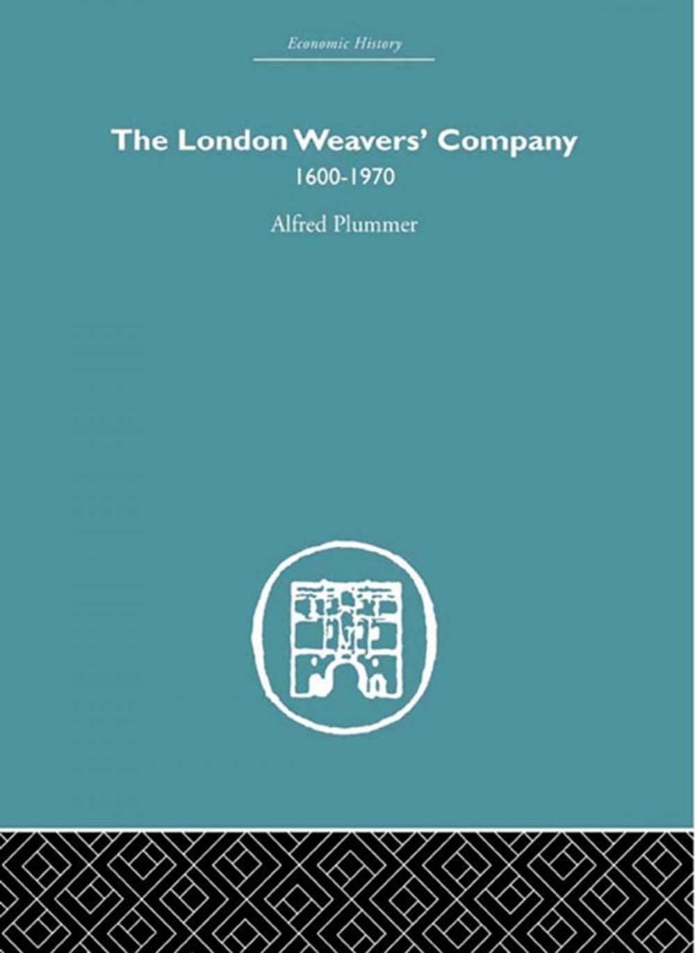 Big bigCover of The London Weaver's Company 1600 - 1970