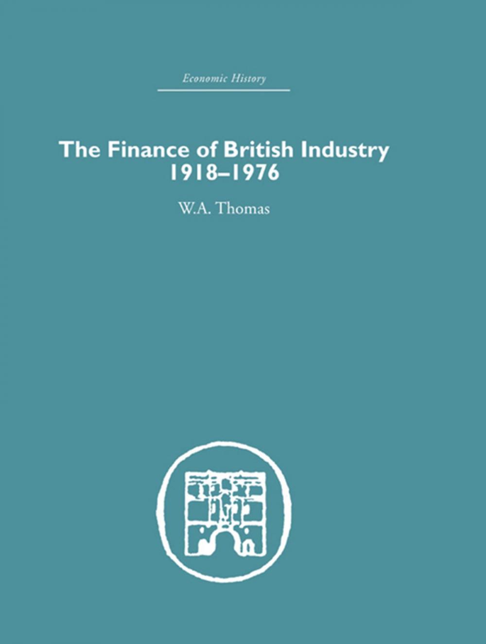 Big bigCover of The Finance of British Industry, 1918-1976