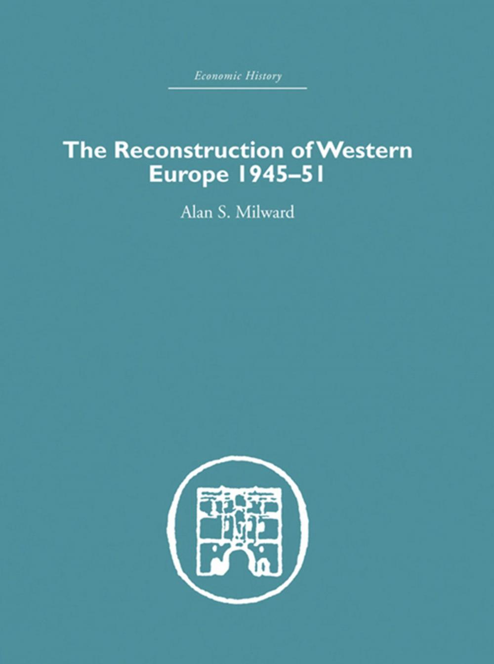 Big bigCover of The Reconstruction of Western Europe 1945-1951